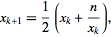  x_(k+1)=1/2(xk+n/(xk))