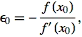 epsilon_0=-(f(x_0))/(f^'(x_0))